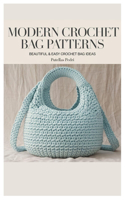 Modern Crochet Bag Patterns: Beautiful & Easy Crochet Bag Ideas