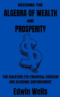 Decoding the Algebra of Wealth and Prosperity