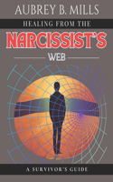 Healing from the Narcissist's Web: A Survivor's Guide(Empowered Healing: Surviving and Thriving After Narcissistic Abuse)