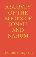 A Survey of the Books of Jonah and Nahum: (Digging in the Word Surveys)