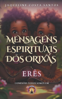Mensagens Espirituais dos Orixás: Erês(Mensagems Espirituais DOS Orixás)