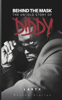 Behind the Mask: The Untold Story of Diddy