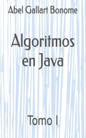 Algoritmos en Java: Tomo I