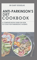 Anti-Parkinson's Diet Cookbook: A Complete Book Guide on How to Cook for Parkinson's Patient