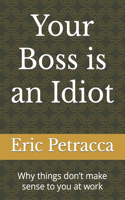 Your Boss is an Idiot