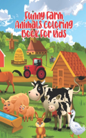 Funny Farm Animals Coloring Book For Kids: Coloring Book For Animals Lovers