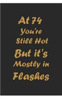 At 74 You're Still Hot But it's Mostly in Flashes