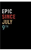 Epic Since July 09 Th Notebook Birthday Gift