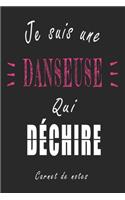 Je Suis une Danseuse qui Déchire Carnet de notes: Carnet de note de 120 pages pour les Danseuses cadeaux pour un ami, une amie, un collègue ou un collègue, quelqu'un de la famille