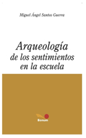 Arqueología de Los Sentimientos En La Escuela