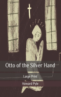 Otto of the Silver Hand: Large Print