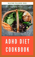 ADHD Diet Cookbook: The Ultimate Guide To Heal ADHD And Glutten-Free