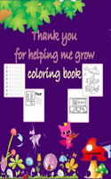 Thank you for helping me grow coloring book: Coloring Numbers, Alphabet, Animals, School, Flowers, butterfly