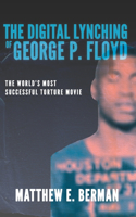 The Digital Lynching of George P. Floyd
