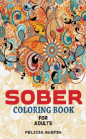 Sober Coloring Book For Adults: Sobriety Coloring Book For Adults in Recovery.