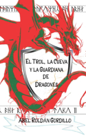 Trol, la cueva y la guardiana de dragones