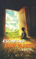 Escaping Dark Places