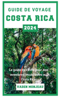 Guide de voyage Costa Rica 2024: Le guide de l'initié pour des aventures inoubliables au Costa Rica