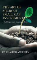 The Art of Micro & Small Cap Investment: - Building a multi-bagger portfolio