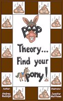 Poop Theory . . . Find Your Pony!