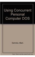 Using Concurrent Personal Computer DOS