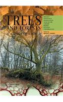 Trees and Forests: A Colour Guide: A Colour Guide: Biology, Pathology, Propagation, Silviculture, Surgery, Biomes, Ecology, Conservation