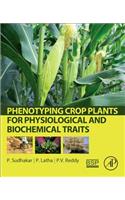 Phenotyping Crop Plants for Physiological and Biochemical Traits