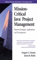 Mission-Critical Java™ Project Management: Business Strategies, Applications, and Development