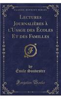 Lectures JournaliÃ¨res Ã? l'Usage Des Ã?coles Et Des Familles (Classic Reprint)
