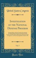 Investigation of the National Defense Program, Vol. 7: Hearings Before a Special Committee Investigating the National Defense Program United States Senate Seventy-Seventh Congress; First Session, Pursuant to S. Res. 71; August 6, 7, 12, 13, 25, 26;: Hearings Before a Special Committee Investigating the National Defense Program United States Senate Seventy-Seventh Congress; First Session, Pursuan