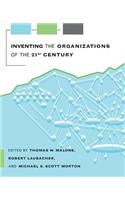 Inventing the Organizations of the 21st Century