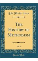 The History of Methodism, Vol. 3 (Classic Reprint)