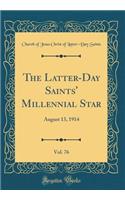 The Latter-Day Saints' Millennial Star, Vol. 76: August 13, 1914 (Classic Reprint)