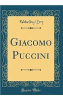 Giacomo Puccini (Classic Reprint)