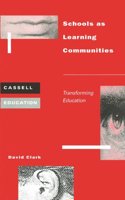 Schools as Learning Communities: Transforming Education (Cassell Education)