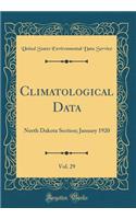 Climatological Data, Vol. 29: North Dakota Section; January 1920 (Classic Reprint)