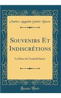 Souvenirs Et IndiscrÃ©tions: Le Diner Du Vendredi Sainte (Classic Reprint)