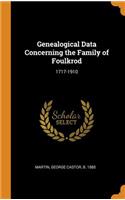 Genealogical Data Concerning the Family of Foulkrod