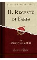 Il Regesto Di Farfa, Vol. 4 (Classic Reprint)