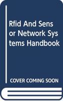 Rfid and Sensor Network Systems Handbook