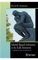 Model Based Inference in the Life Sciences: A Primer on Evidence