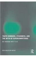 Youth Workers, Stuckness, and the Myth of Supercompetence