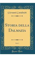 Storia della Dalmazia, Vol. 1 (Classic Reprint)