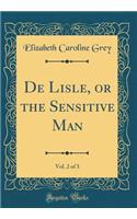 de Lisle, or the Sensitive Man, Vol. 2 of 3 (Classic Reprint)