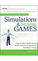 The Complete Guide to Simulations and Serious Games: How the Most Valuable Content Will Be Created in the Age Beyond Gutenberg to Google