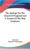 The Apology For The Church Of England And A Treatise Of The Holy Scriptures