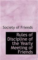 Rules of Discipline of the Yearly Meeting of Friends
