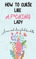 How to Curse Like A F*cking Lady