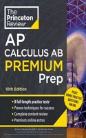 Princeton Review AP Calculus AB Premium Prep, 10th Edition: 8 Practice Tests + Complete Content Review + Strategies & Techniques