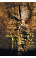 Shadows Present, Shadows Past